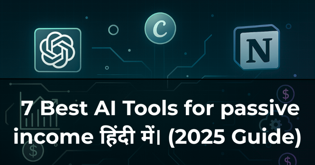 Futuristic digital workspace with glowing AI tool icons, neon circuits, and Hindi 3D title ‘AI Tools Se Banao Apni Passive Income Machine (2025)’ on a techy gradient background.